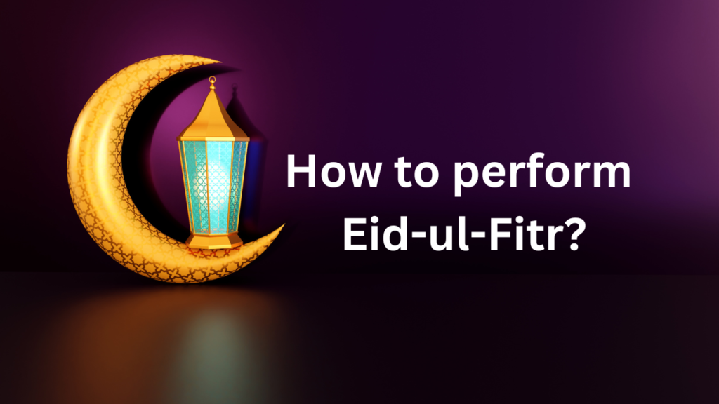 How to perform Eid-ul-Fitr