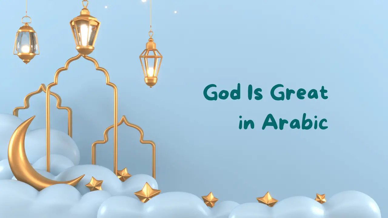  God Is Great In Arabic Unveiled Embracing God s Greatness